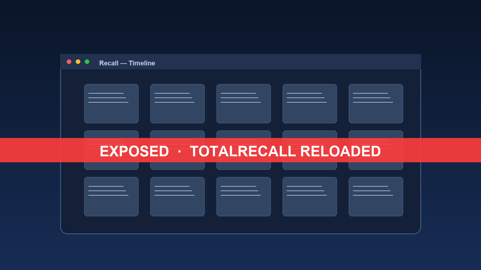 Microsoft Recall timeline UI with EXPOSED banner — TotalRecall Reloaded